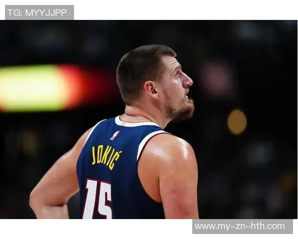 约基奇反思上半场表现决心不再随意发力力争胜利